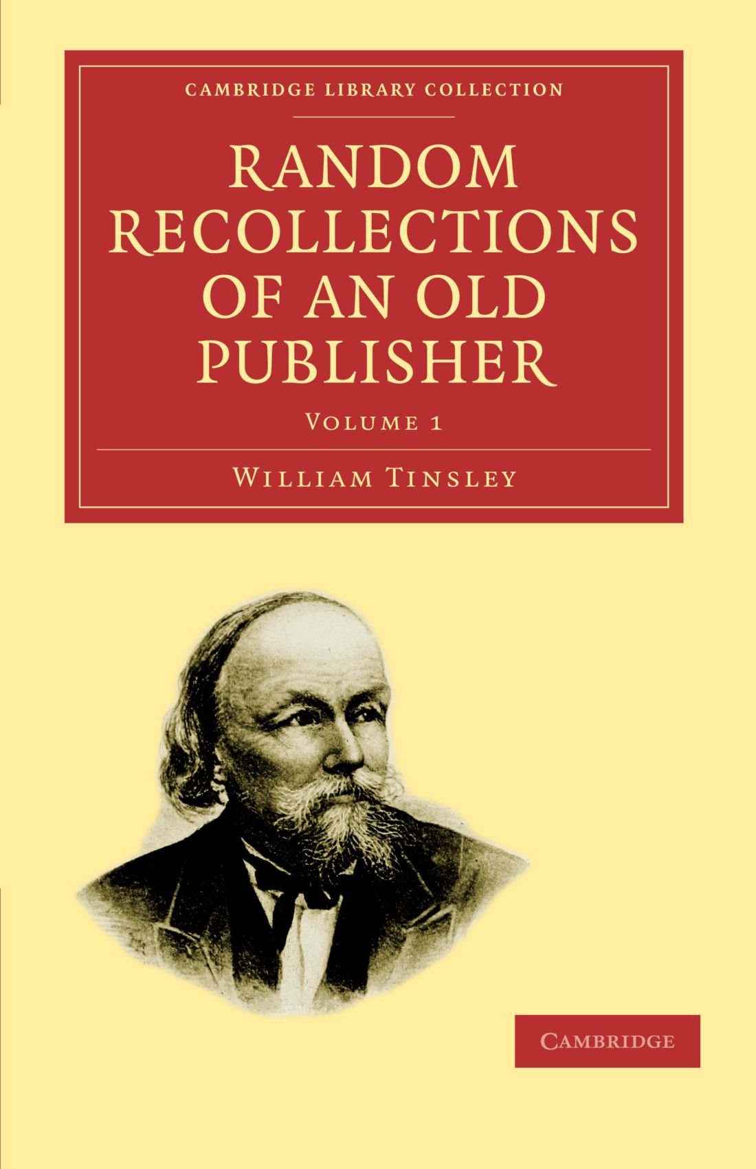 Random Recollections of an Old Publisher: Volume 1 (Cambridge Library Collection - History of Printing, Publishing and Libraries)