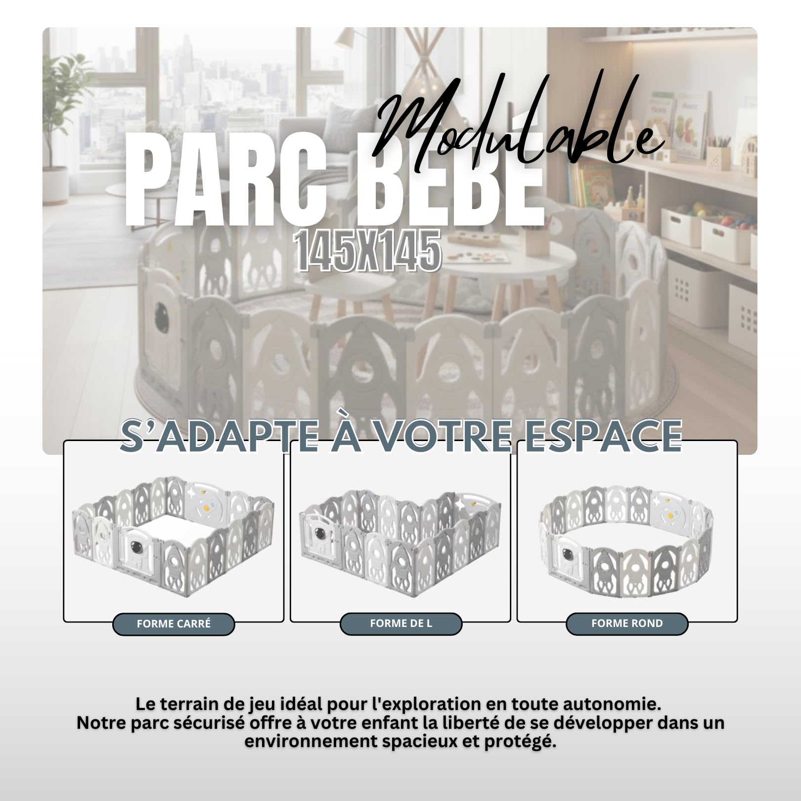 Parc Bébé Modulable 145x145 CM – Entreprise Française - Grand Parc Bébé Pliable Gris et Blanc – Aire de Jeu Sécurisée pour Enfant – Parc Modulable Bébé Évolutif – Parc Facile à Installer