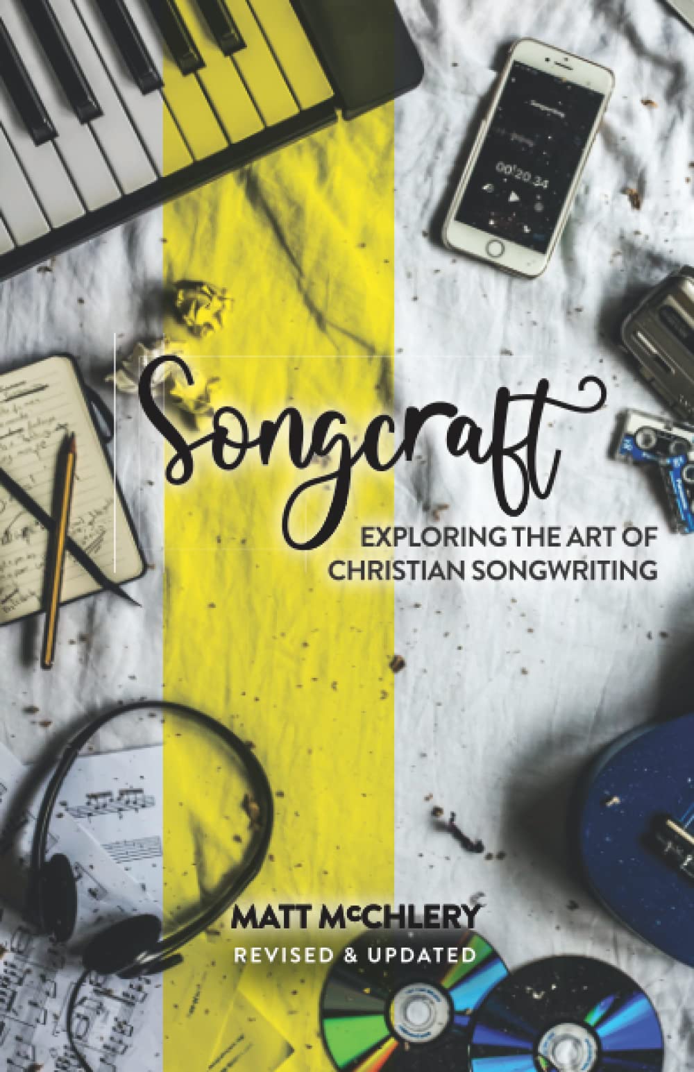 Songcraft: Exploring the Art of Christian Songwriting: Exploring the Art of Christian Songwriting (Revised and Updated)