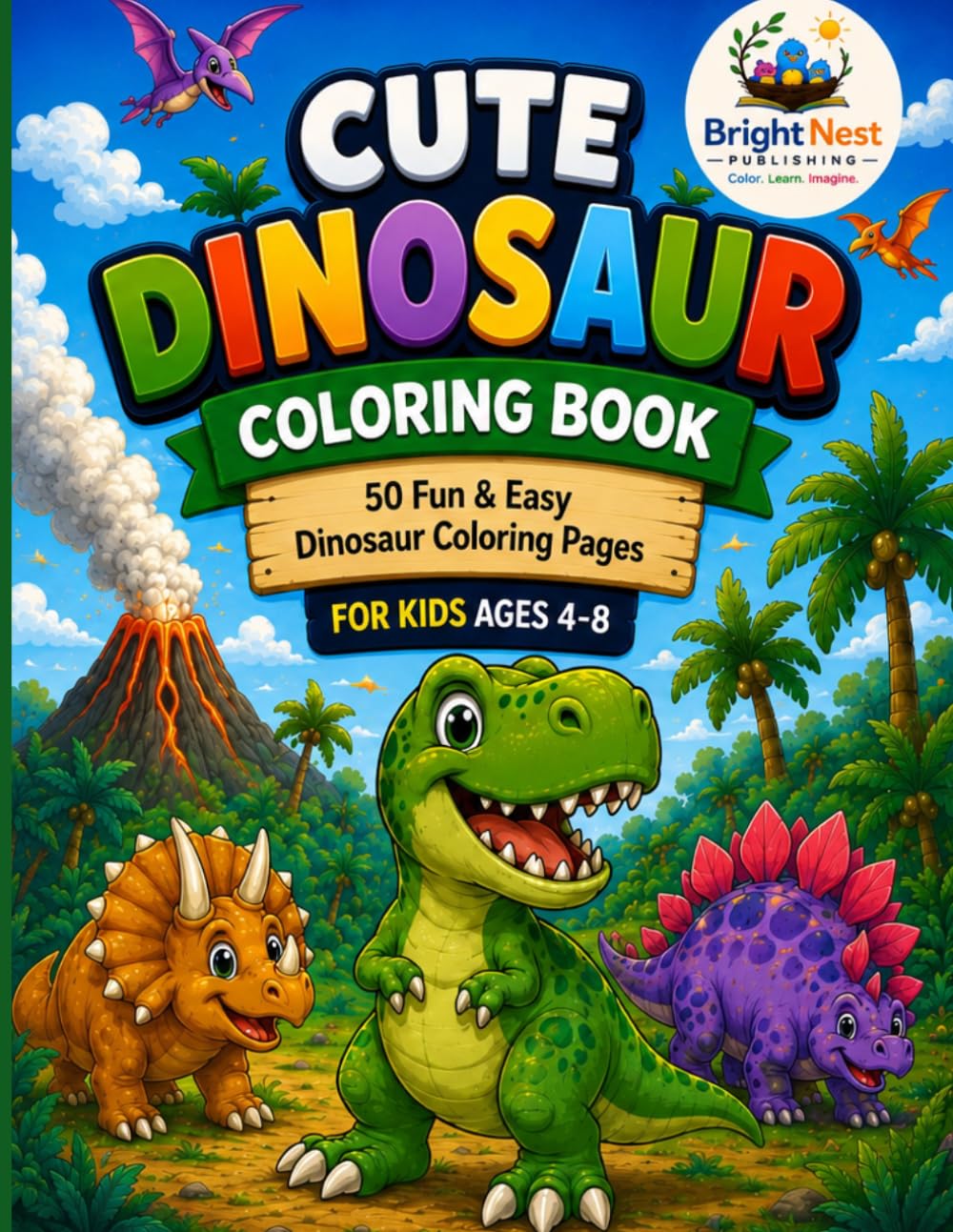 Cute Dinosaur Coloring Book: 50 Fun & Easy Dinosaur Coloring Pages for Kids Ages 4–8