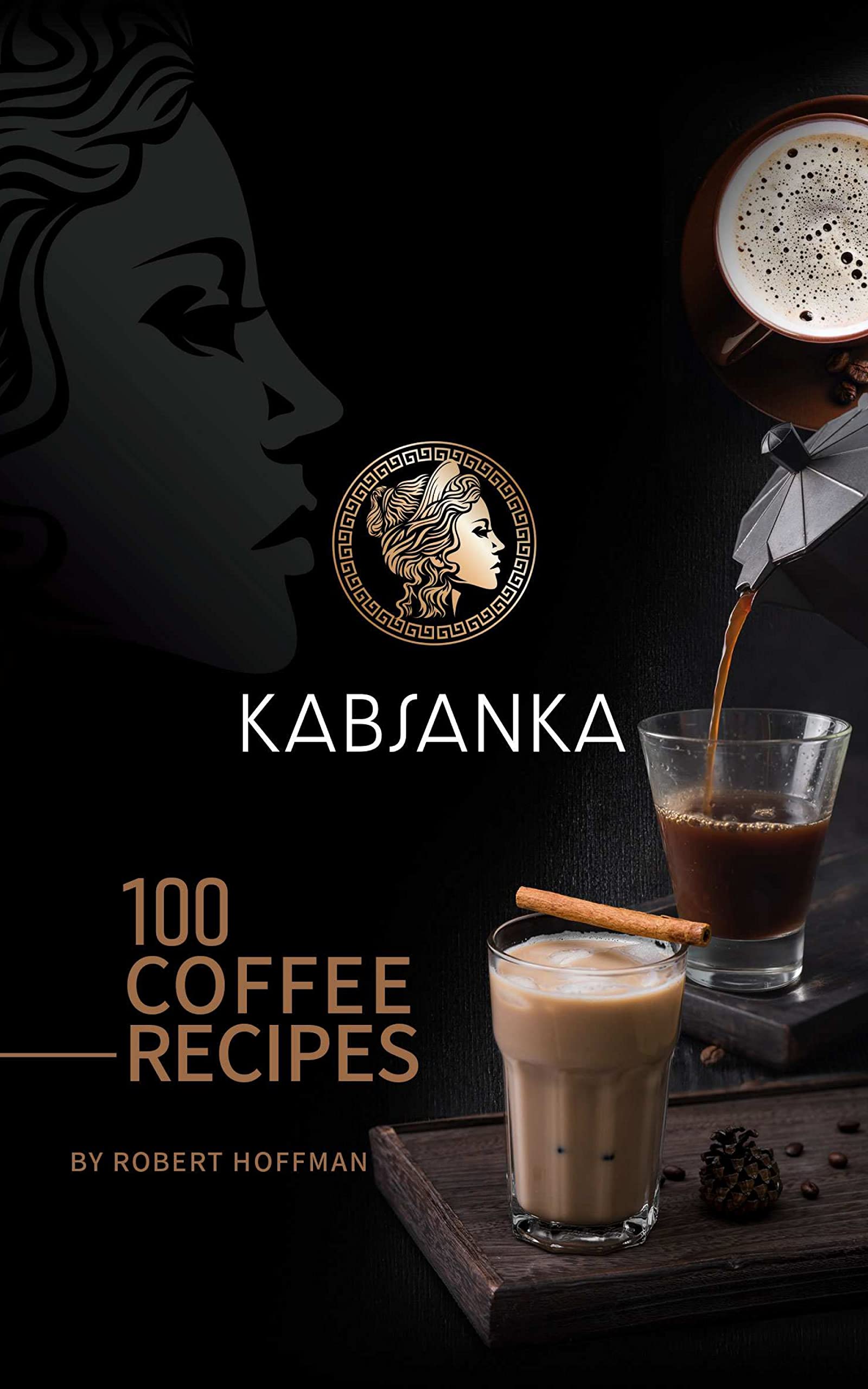 100 Coffee Recipes: Ground Coffee Goodness