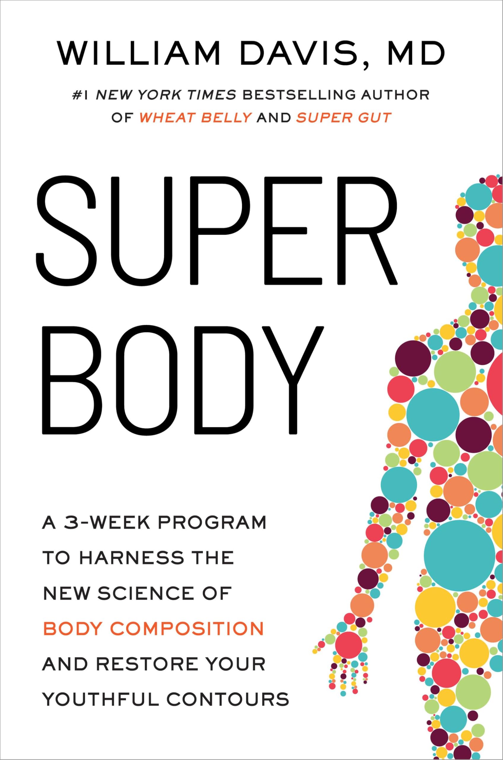 SUPER Body: A 3-Week Program to Harness the New Science of Body Composition and Restore Your Youthful Contours
