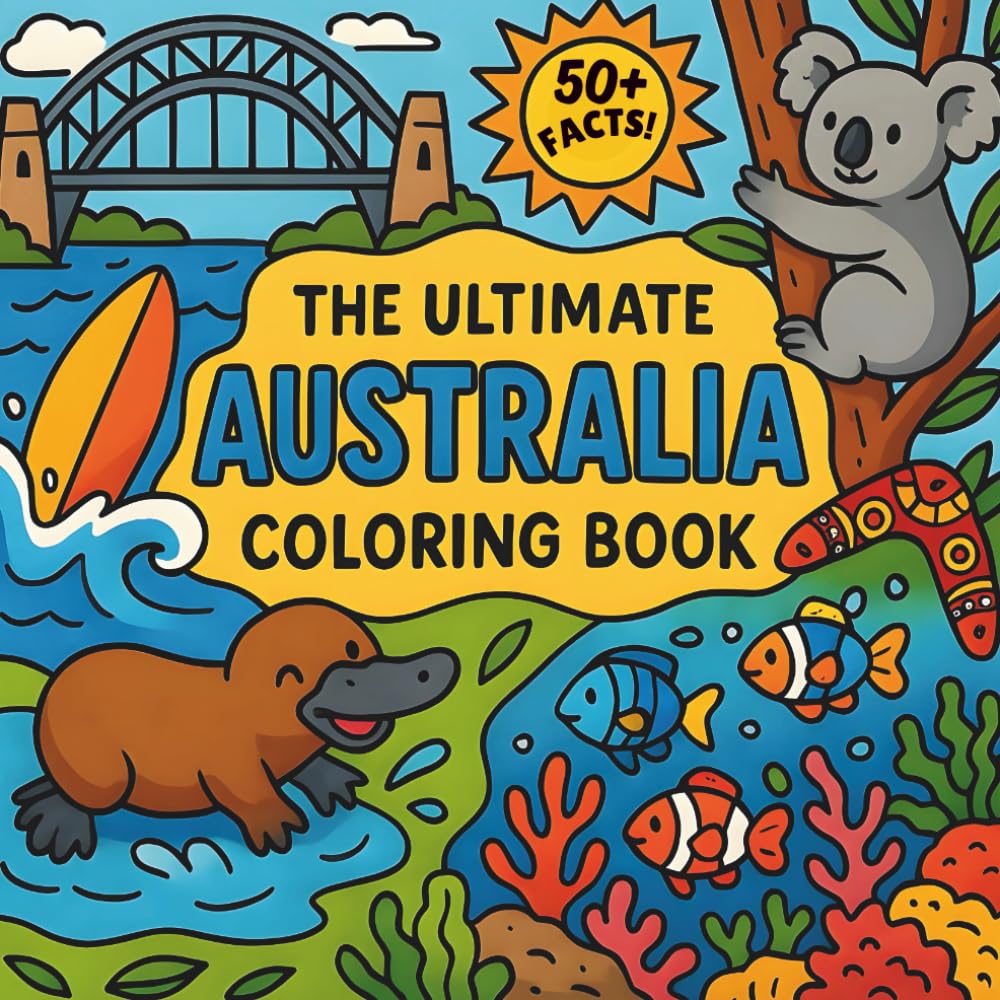 The Ultimate Australia Coloring Book: Educational Activity Book to Explore Australian Wildlife, Animals, Landmarks, and Culture – A Fun Learning Adventure for Kids