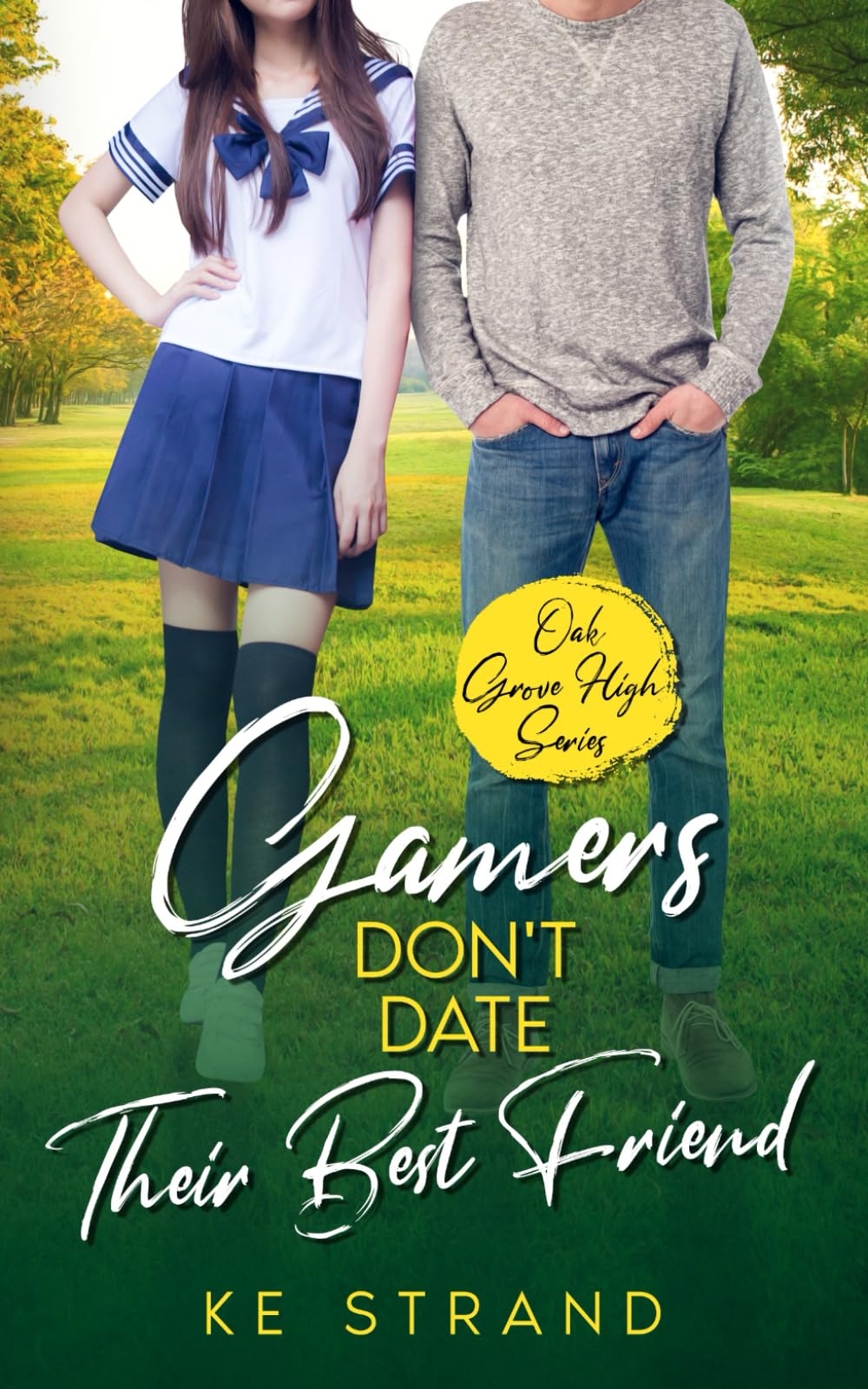 Gamers Don't Date Their Best Friend: A Sweet YA Romance (Oak Grove High)
