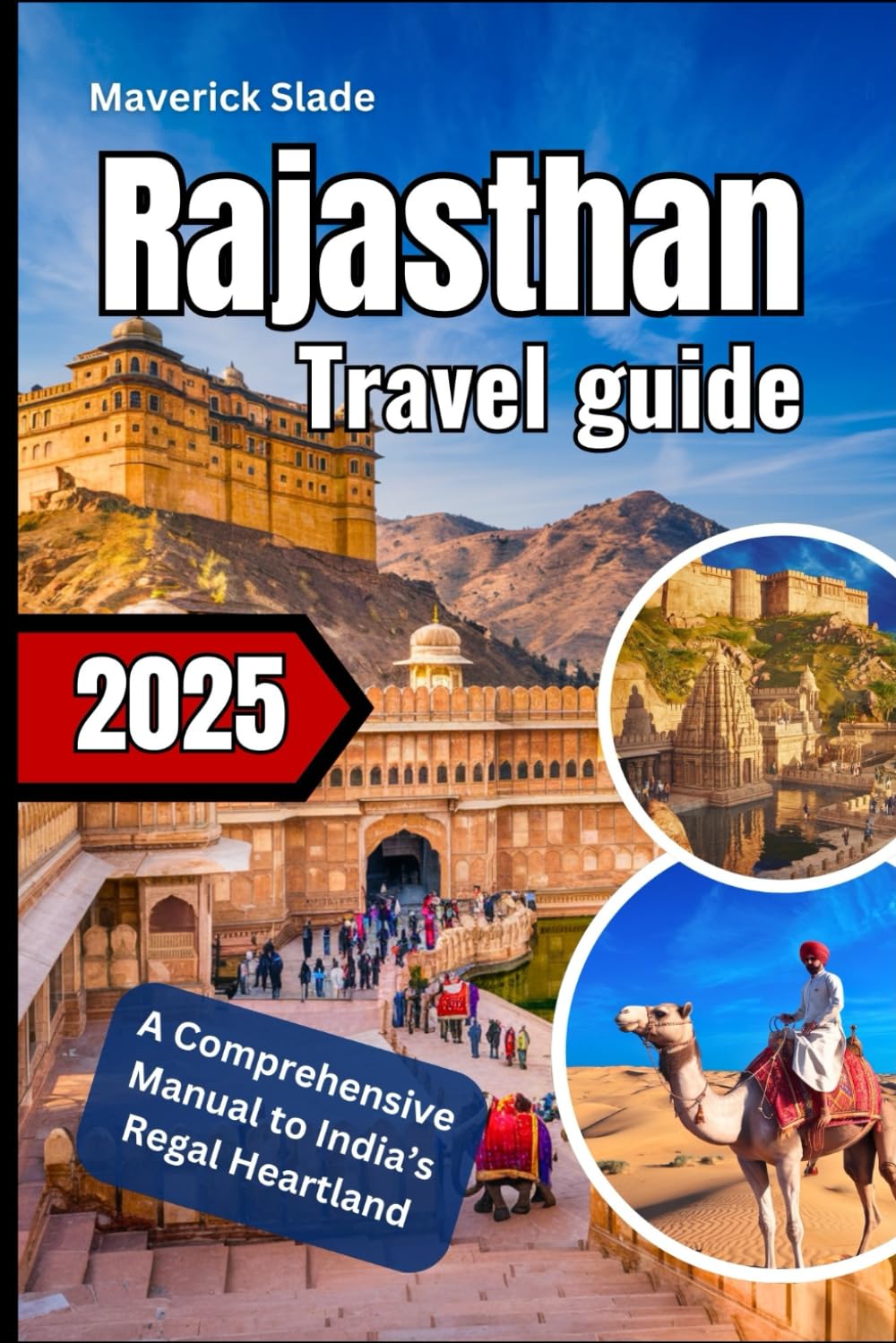 RajasthanTravel guide 2025: A Comprehensive Manual to India’s Regal