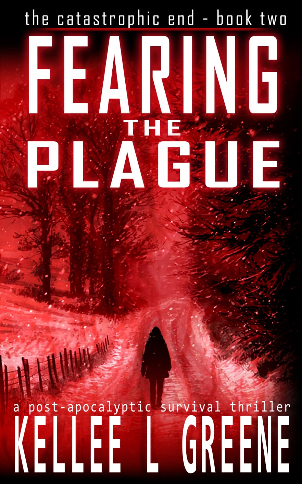 Fearing the Plague - A Post-Apocalyptic Survival Thriller: 2 (The Catastrophic End)