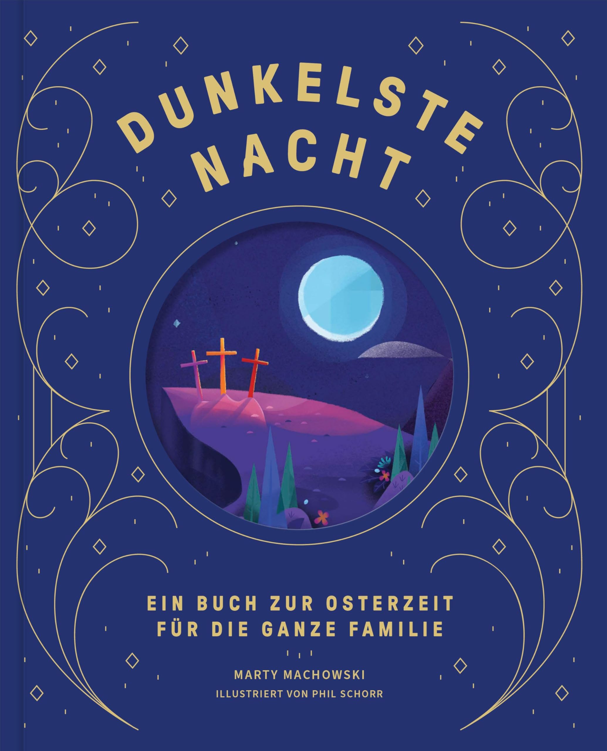 Dunkelste Nacht - Strahlendster Tag: Ein Buch zur Osterzeit für die ganze Familie