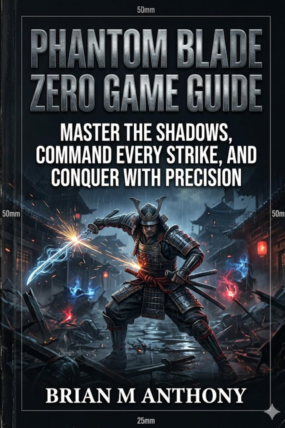 Phantom Blade Zero Game Guide: Master the Shadows, Command Every Strike, and Conquer with Precision