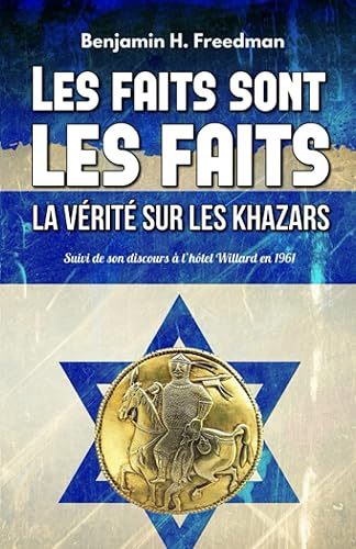 Les faits sont les faits, la vérité sur les Khazars (Annotated): Suivi de son discours à l’hôtel Willard en 1961