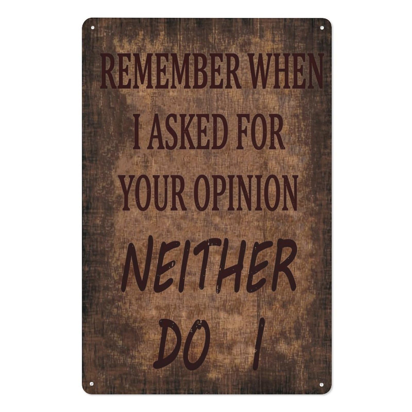 peiyeety Remember When I Asked for Your Opinion Neither Do I Metal Tin Sign 8x12 Inch Funny Plaque, Rustic Wall Decor Wall Art for Home or Office