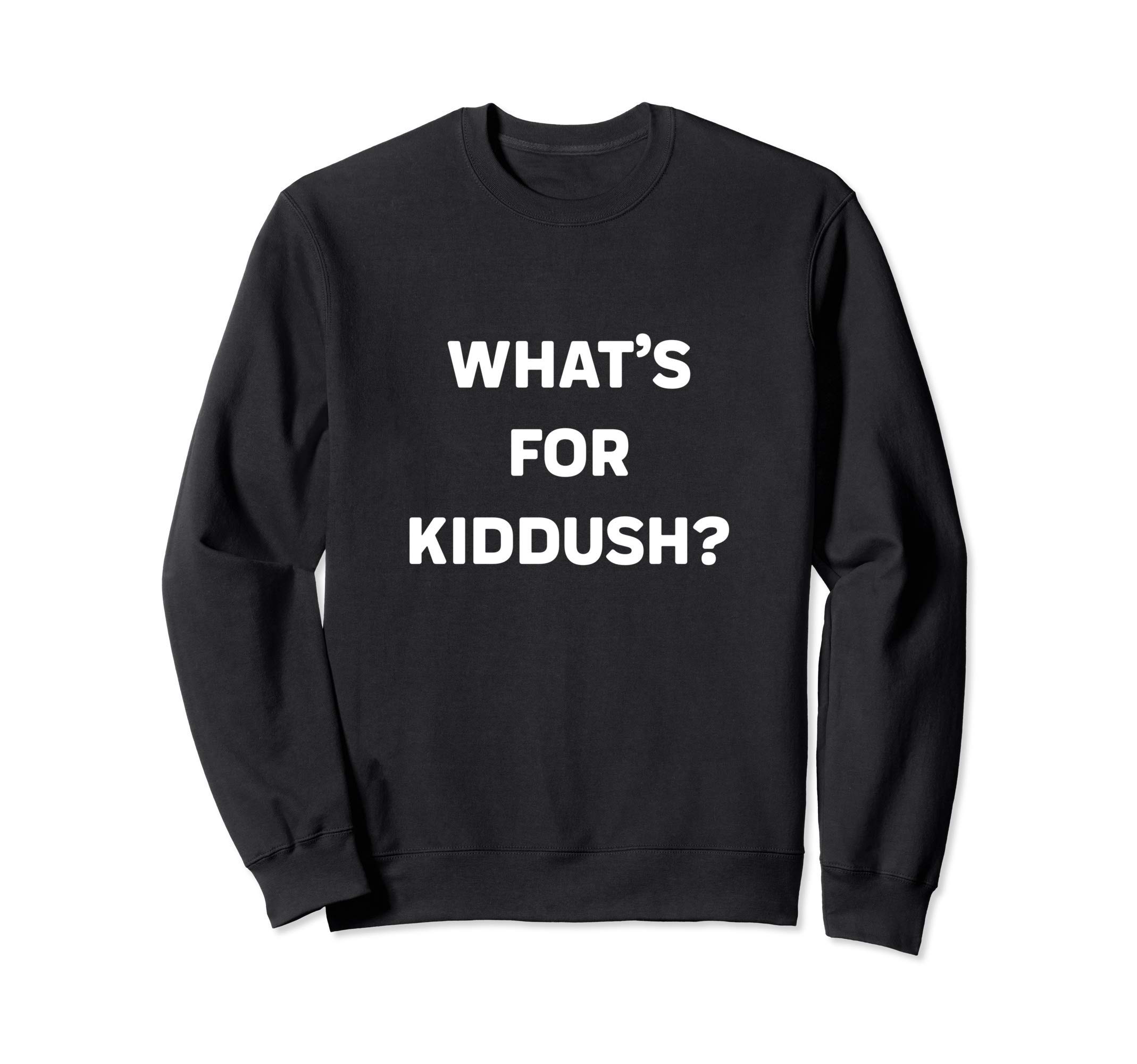 What's For Kiddush Jewish Challah Foodies Synagogue Shabbat Sweatshirt