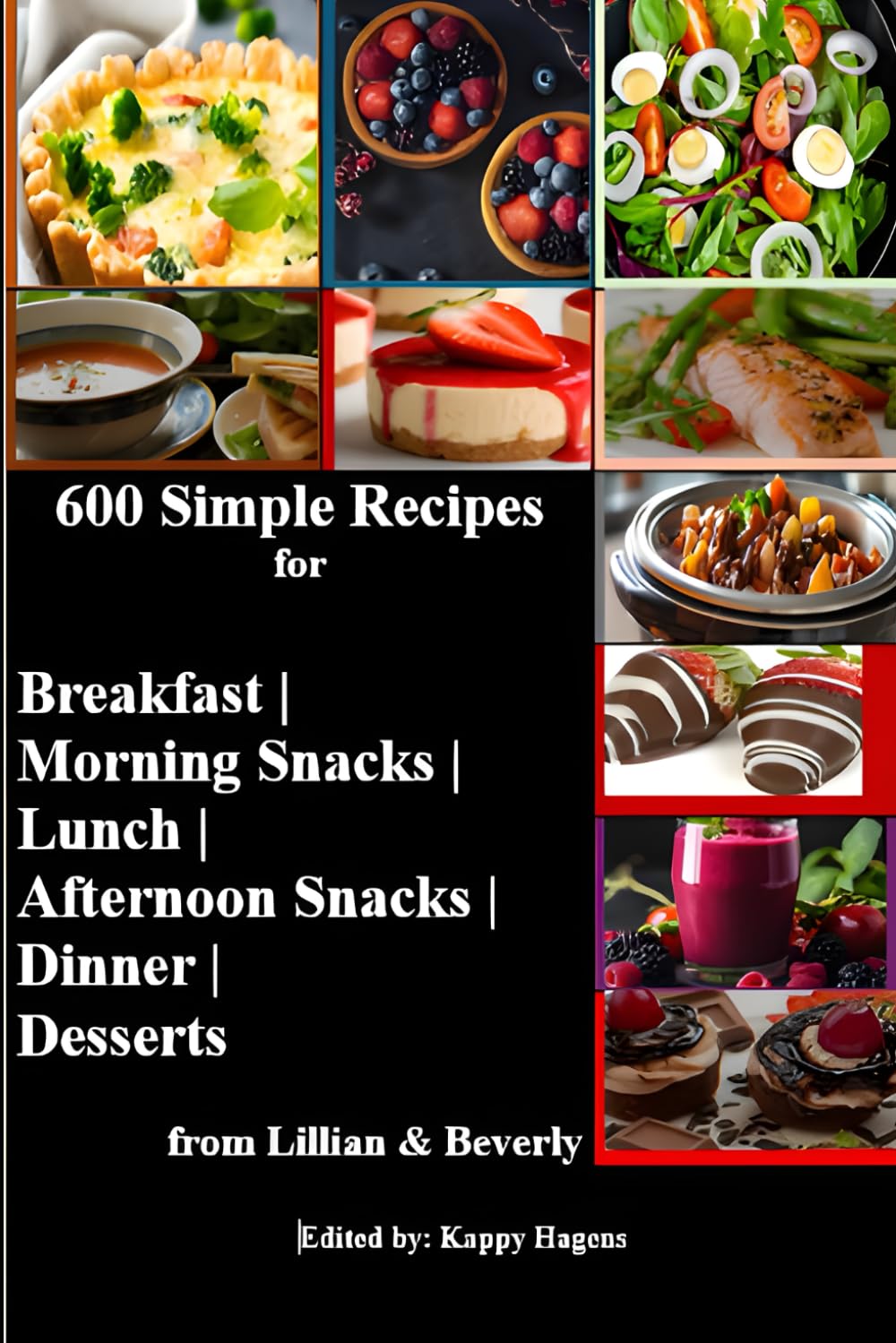600 Simple Recipes: BREAKFAST | MORNING SNACKS | LUNCH | AFTERNOON SNACKS | DINNER | DESSERTS