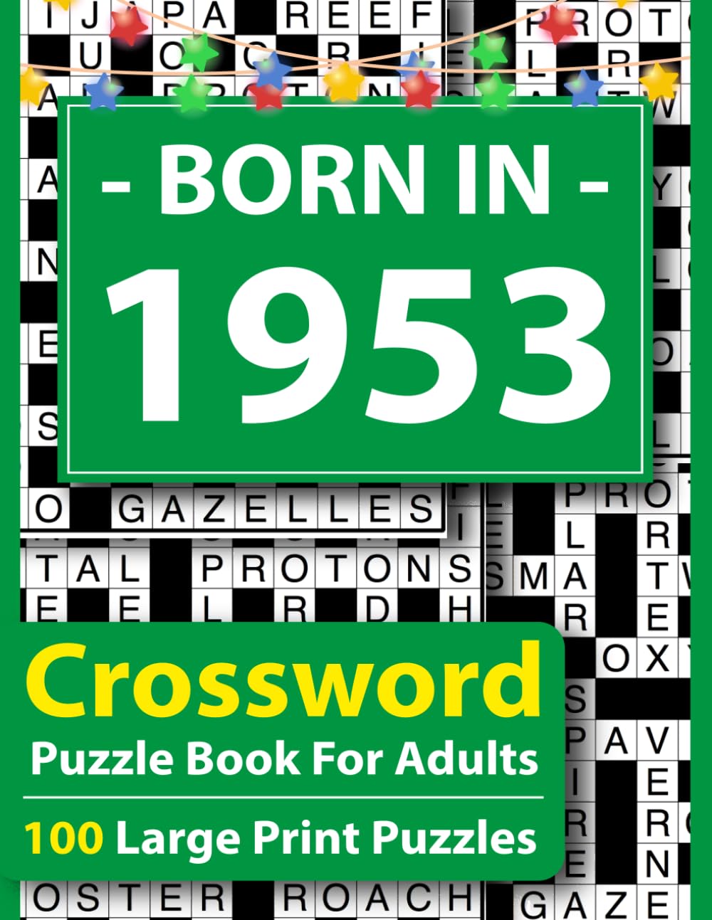 Born In 1953 Crossword Puzzle Book For Adults: Large Print Crossword Puzzle Book for Adults – 100 Easy to Medium Puzzles with Answers, Brain Games for Seniors, Relaxation & Focus