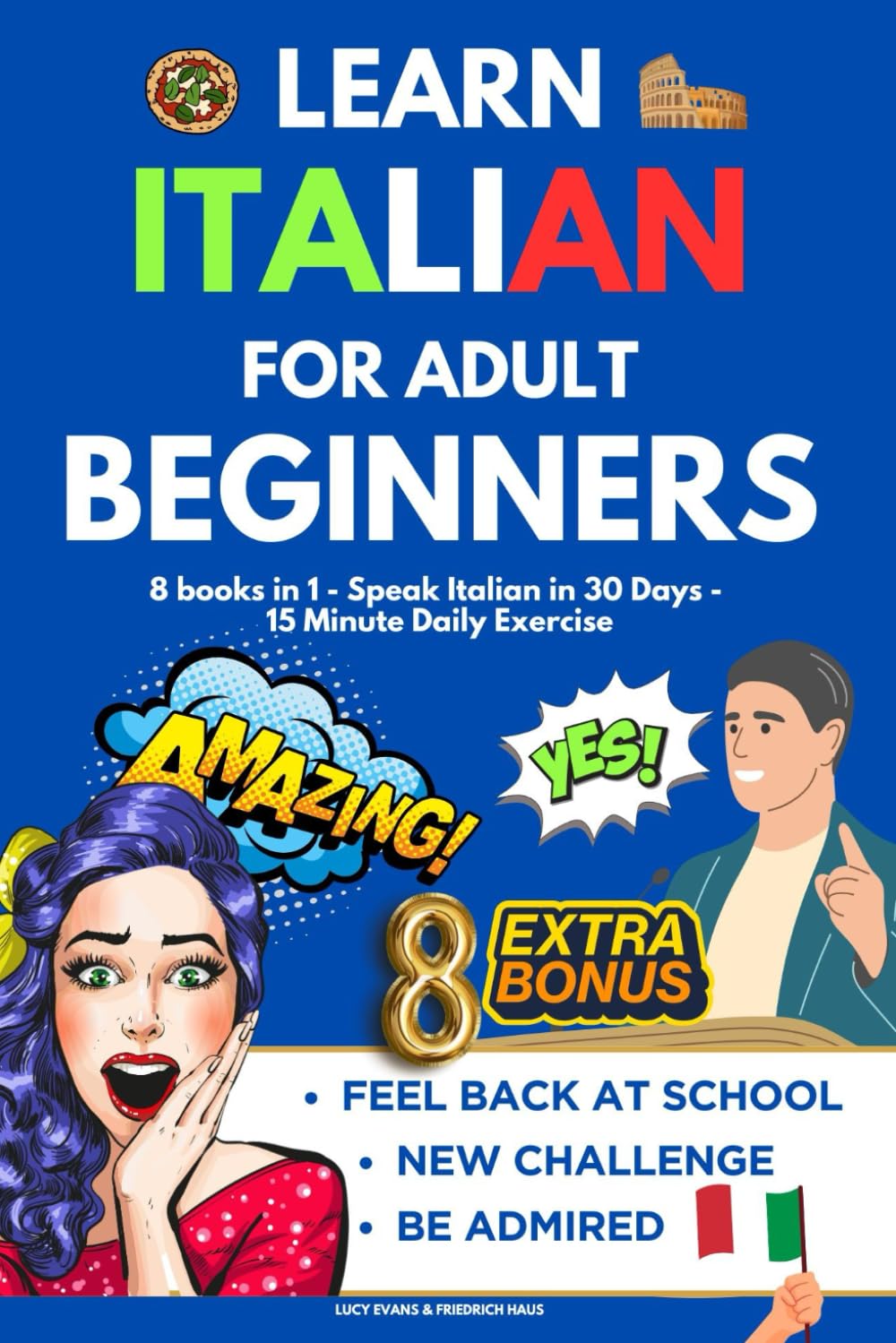 Learn Italian for Adult Beginners: 8-in-1 Workbook to Amaze Everyone with Your Fluent Italian in Just 30 Days | Feel Young and Back at School with the 15-Minute Daily Exercises + Audio Course