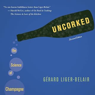 Uncorked: The Science of Champagne - Revised Edition
