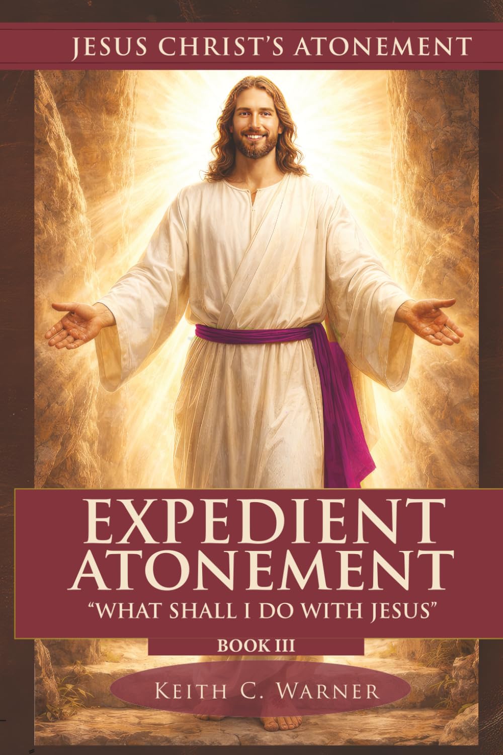 EXPEDIANT ATONEMENT: WHAT SHALL I DO WITH JESUS? (Jesus Christ's Atonement)