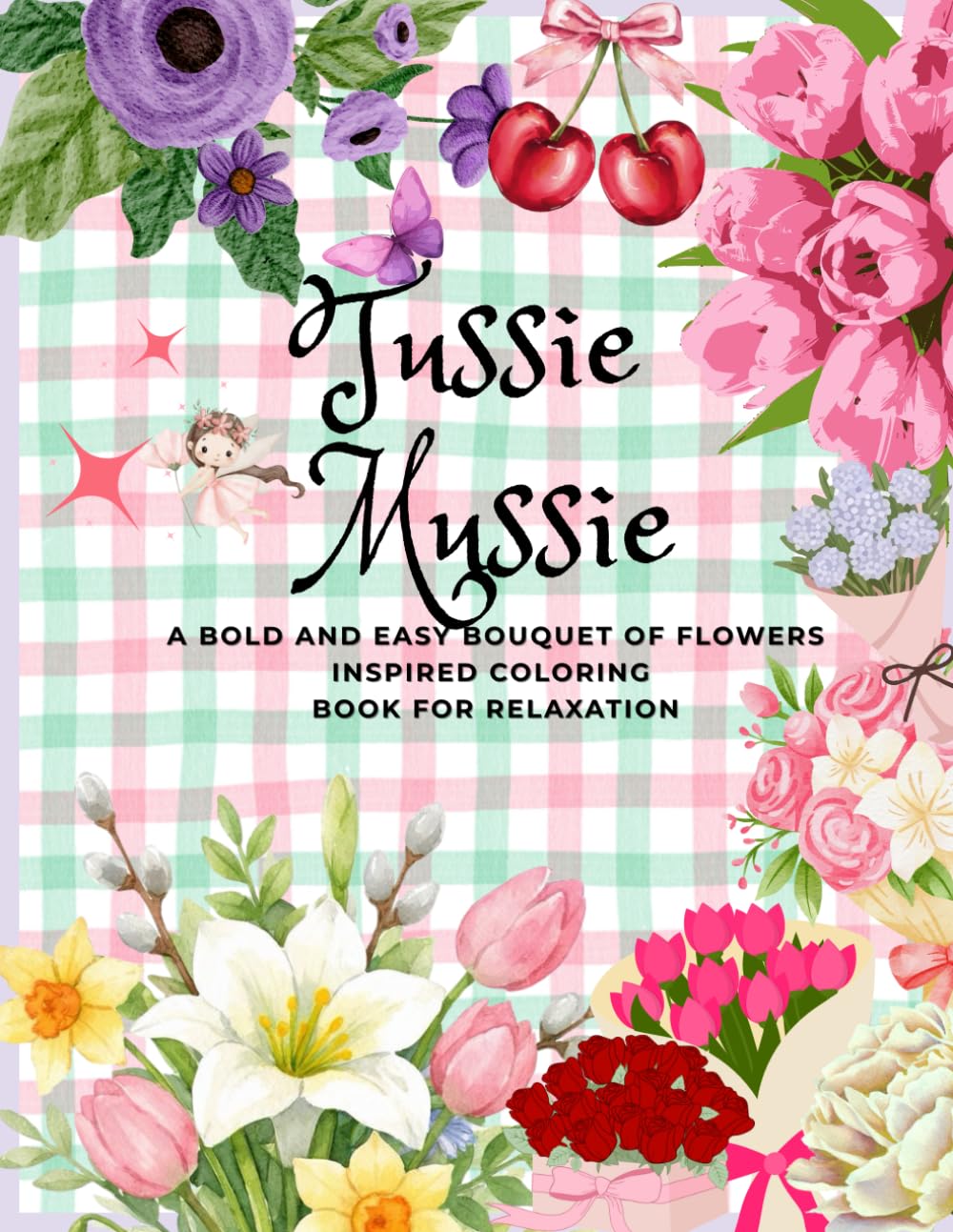 Tussie-Mussie: A Bold & Easy Flower Bouquet Inspired Coloring Book For Relaxation