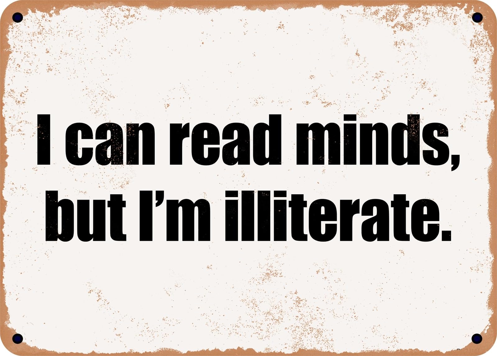 Miaomansenstore Metal Sign - I Can Read Minds, But I'm Illiterate Home Decor