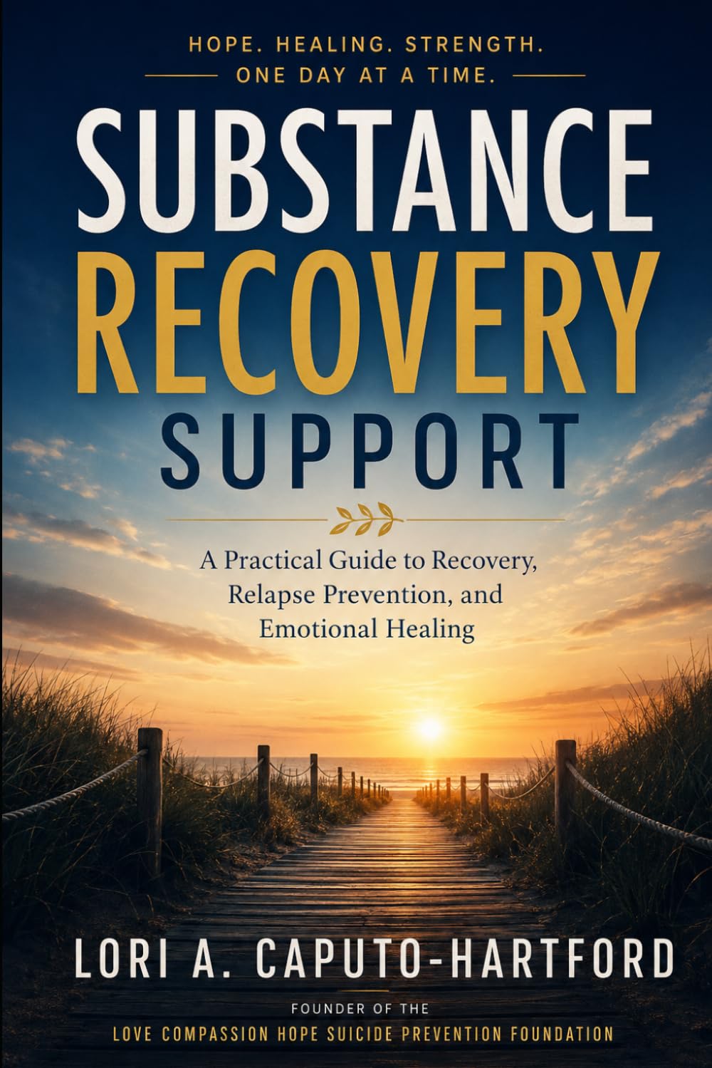 Substance Recovery Support: A Practical Guide to Recovery, Relapse Prevention, and Emotional Healing