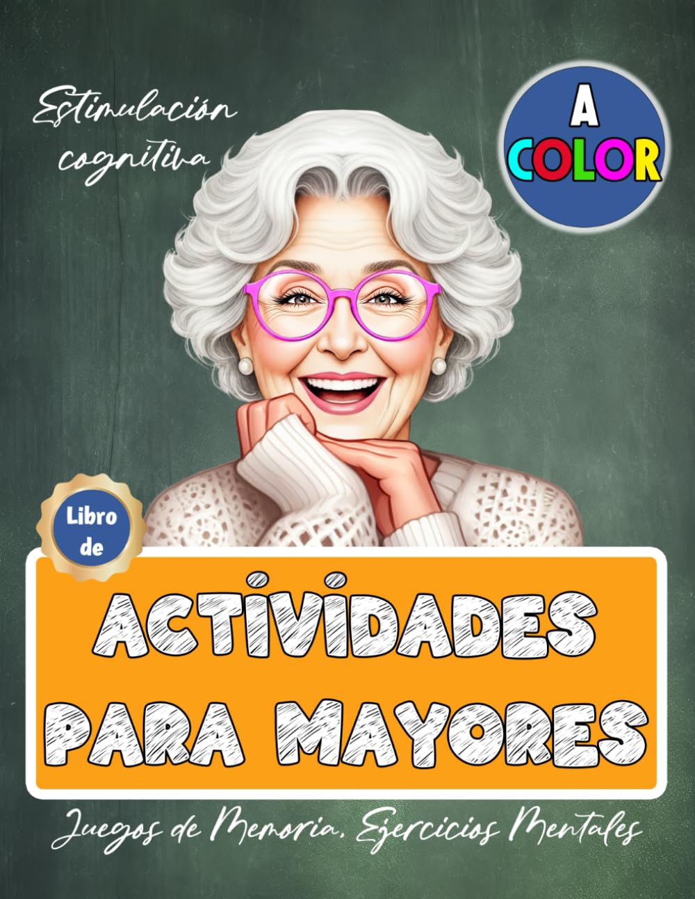 Libro de Actividades para Mayores | Juegos de Memoria, Ejercicios Mentales y Estimulación cognitiva | A color (Color Actividades Mayores)