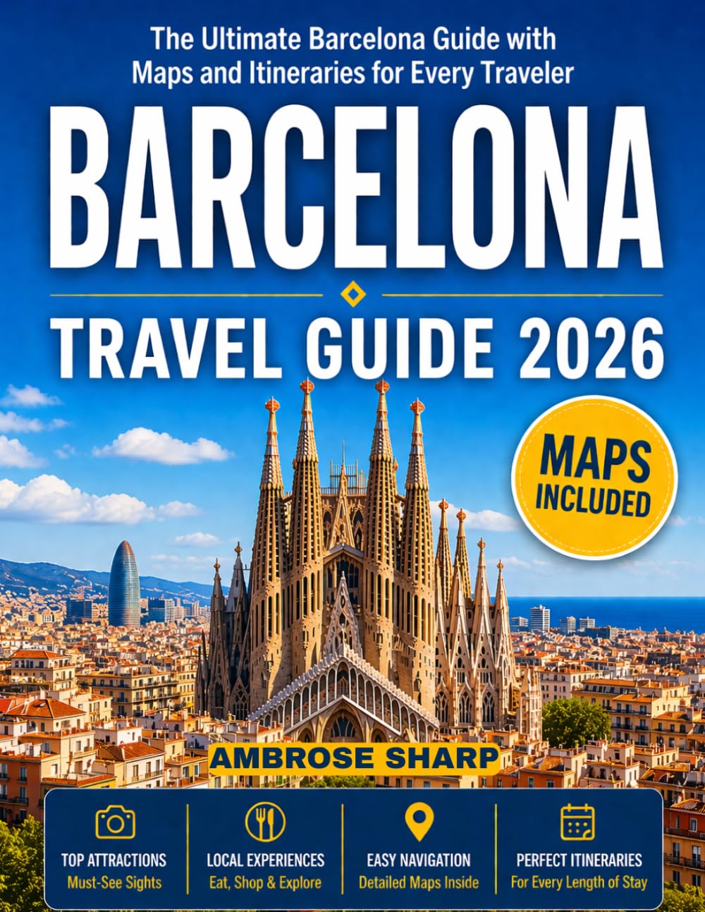 Barcelona Travel Guide: The Ultimate Barcelona Guide with Maps and Itineraries for Every Traveler