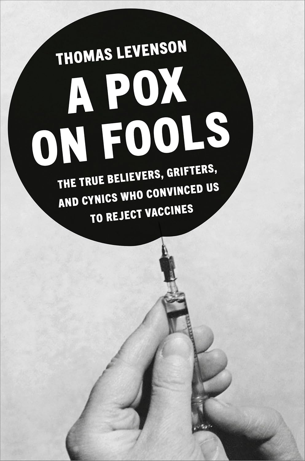A Pox on Fools: The True Believers, Grifters, and Cynics Who Convinced Us to Reject Vaccines      Hardcover – June 9, 2026