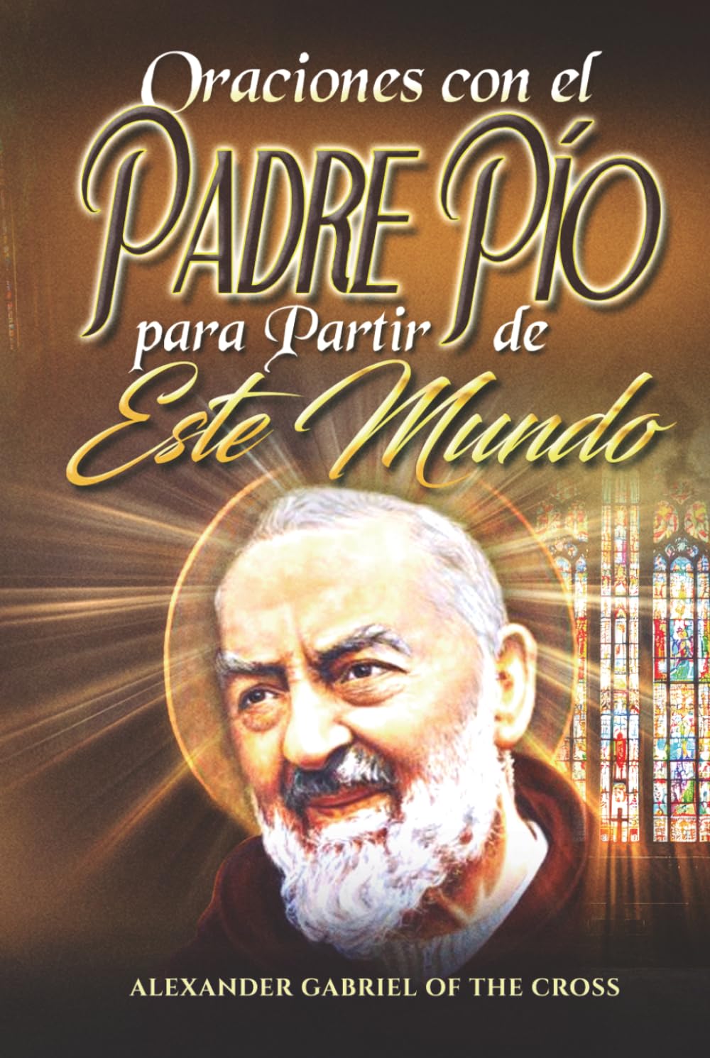 Oraciones con el Padre Pío para Partir de Este Mundo