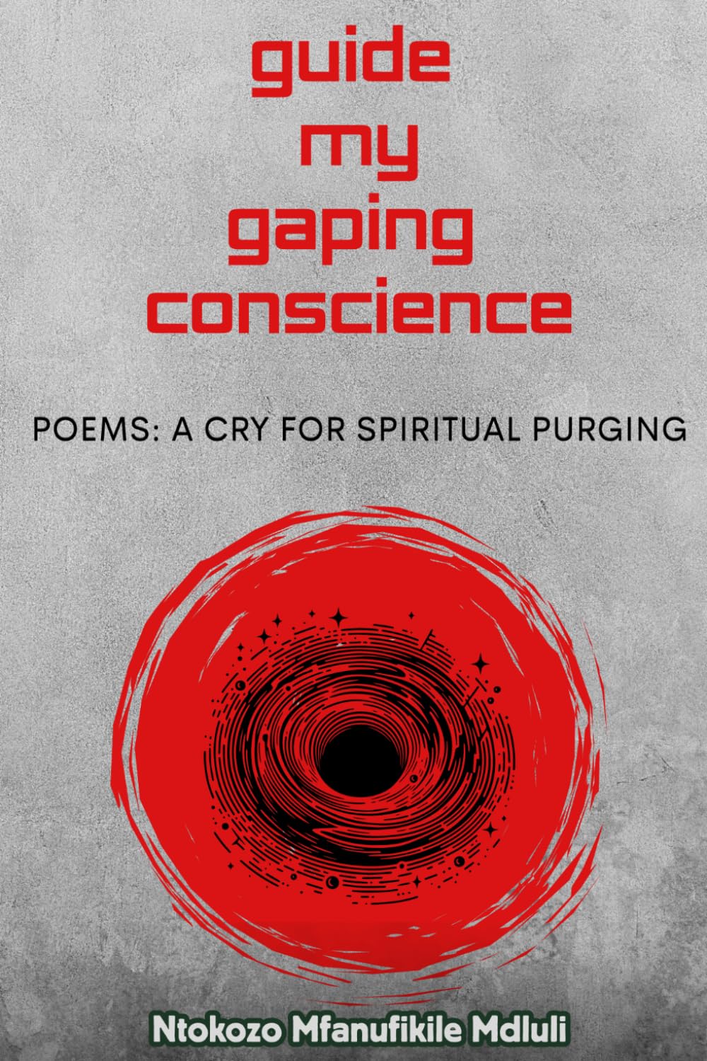 Guide My Gaping Conscience: Poems: A Cry For Spiritual Purging