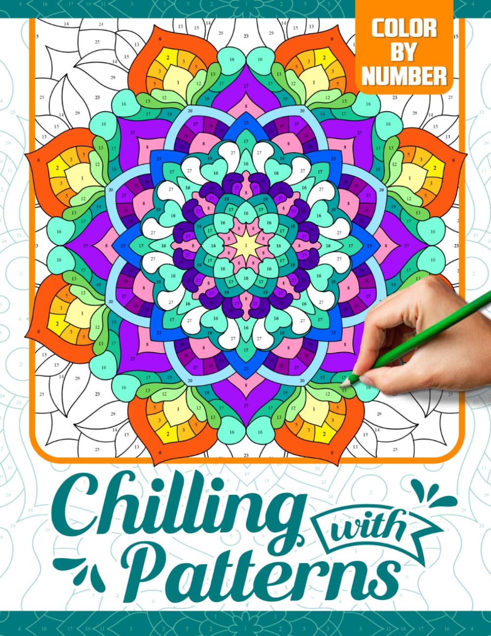 Color by Number Chilling with Patterns: Coloring Book of Relaxing Mandalas in Easy Designs for Adults and Seniors, Beautiful Numbers Drawing Pages for Mindfulness, Relaxation and Relieve Anxiety