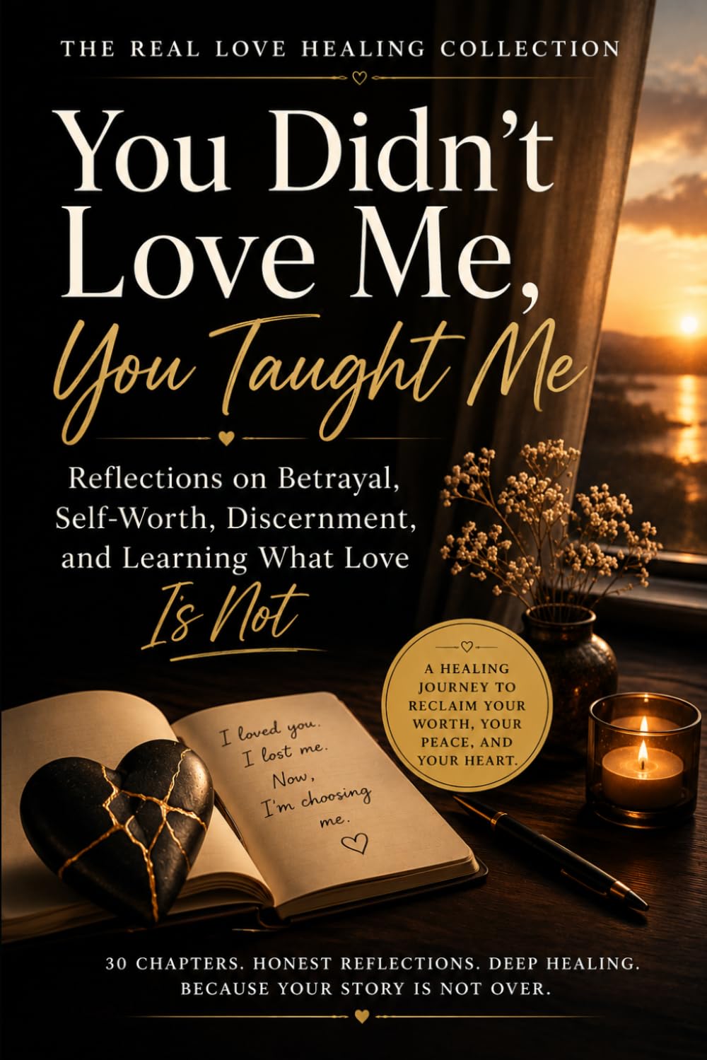 You Didn’t Love Me, You Taught Me: Reflections on Betrayal, Self-Worth, Discernment, and Learning What Love Is Not