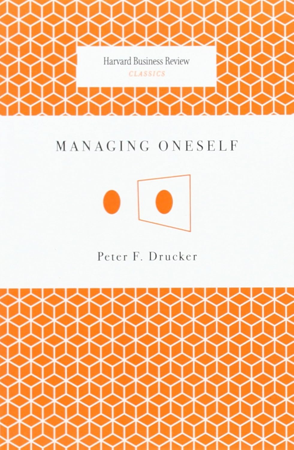 Managing Oneself (Harvard Business Review Classics)