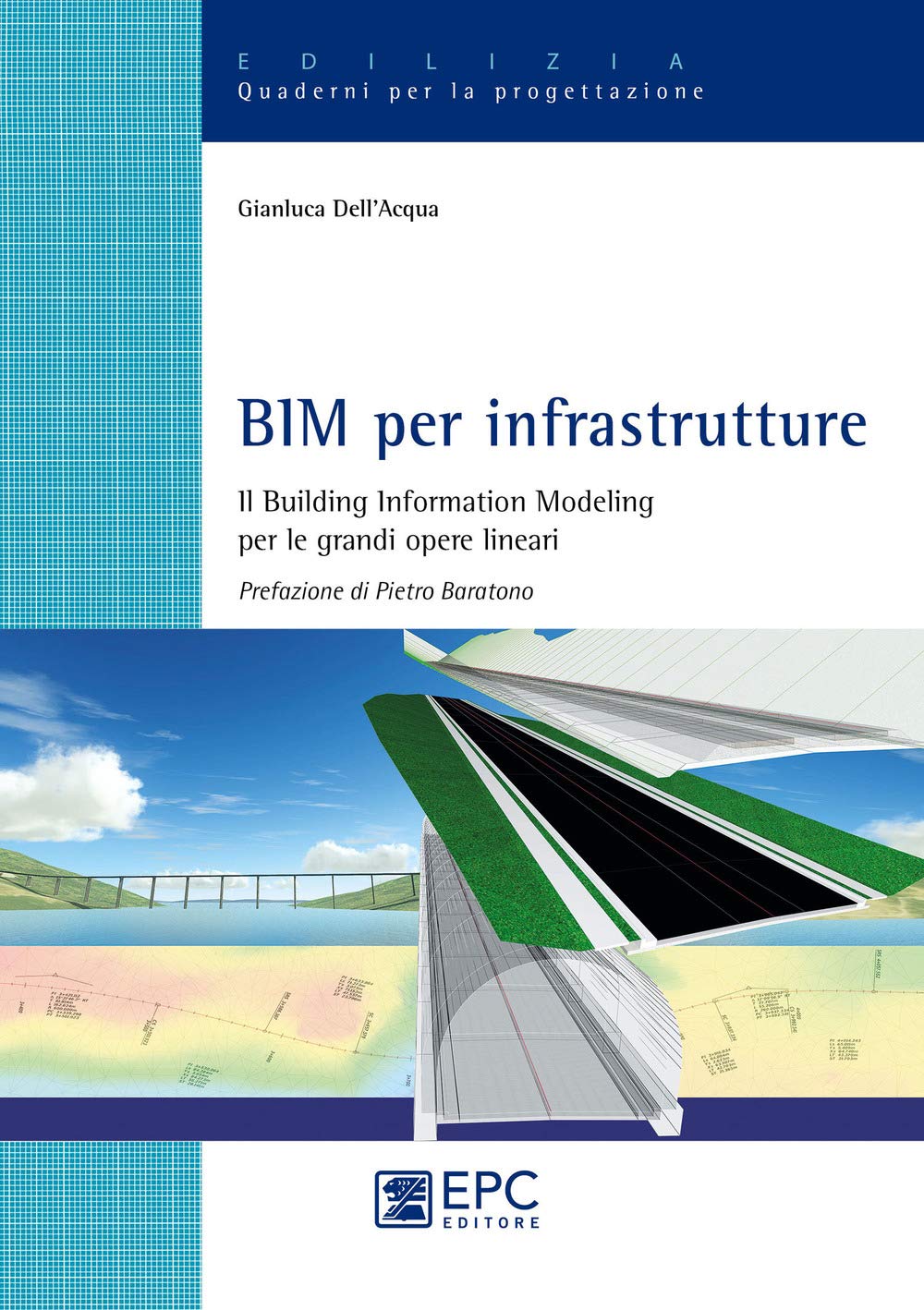 Bim Per Infrastrutture. Il Building Information Modeling Per Le Grandi Opere Lineari. Nuova Ediz. - 4