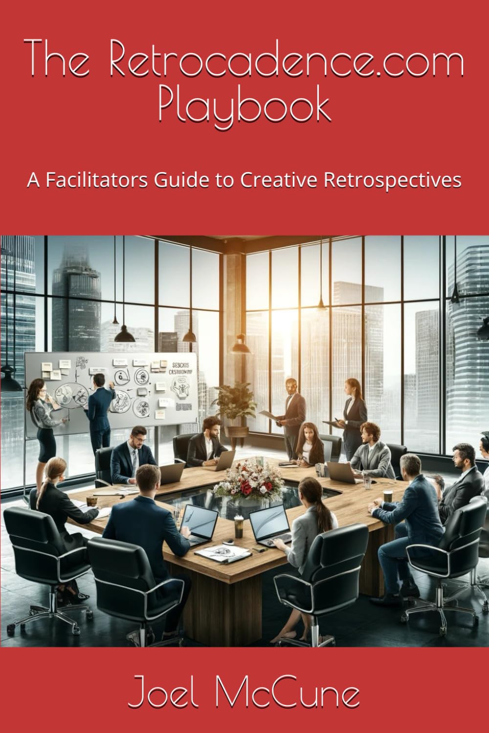 The Retrocadence.com Playbook: A Facilitators Guide to Creative Retrospectives