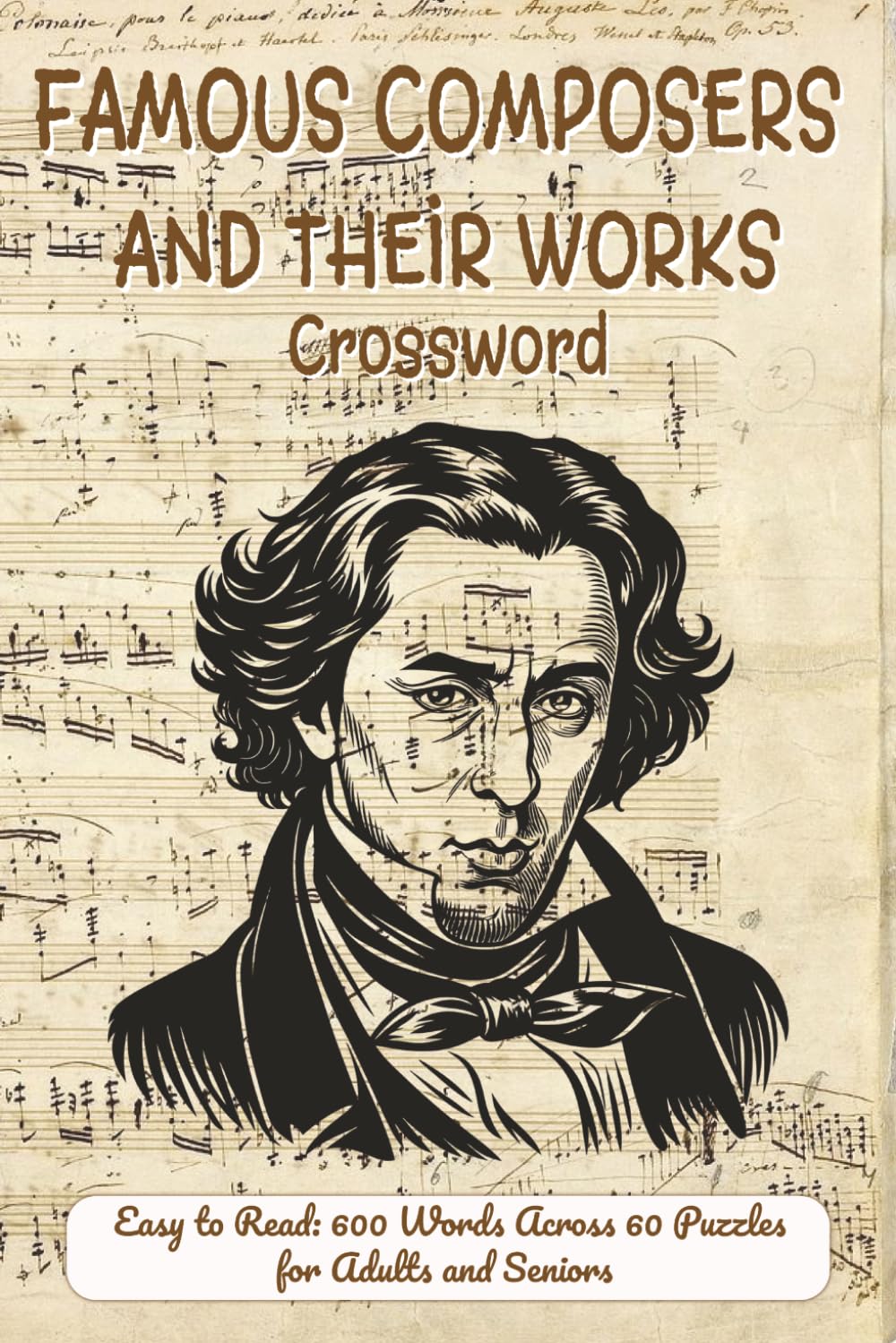 Famous Composers and Their Works Crossword: Baroque, Romantic and Modern Era Masterpieces, Opera, Symphony, Piano Pieces and Music History Brain Challenges for Adultss