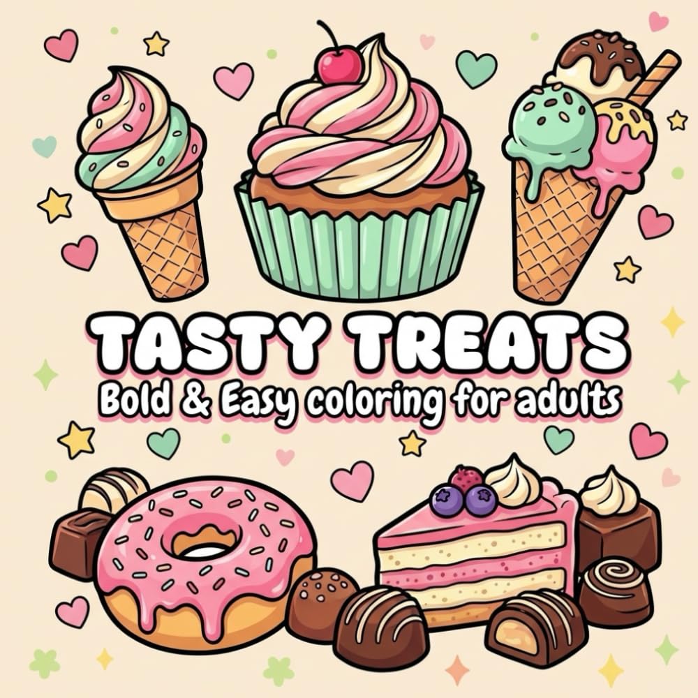 Tasty Treats Bold & Easy Dessert Coloring for Adults: Cute Sweet Treats for Relaxation and Mindful Colouring