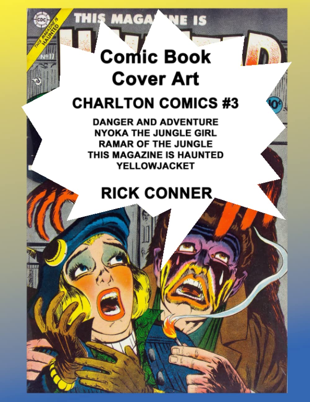 Comic Book Cover Art CHARLTON COMICS #3: Danger and Adventure, Nyoka the Jungle Girl, Ramar of the Jungle, This Magazine is Haunted, Yellowjacket Paperback – 4 Mar. 2022
