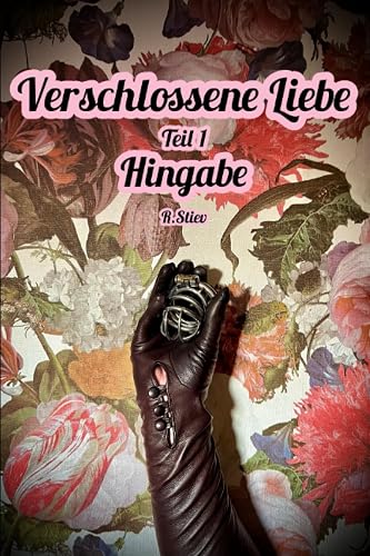 Verschlossene Liebe: Hingabe