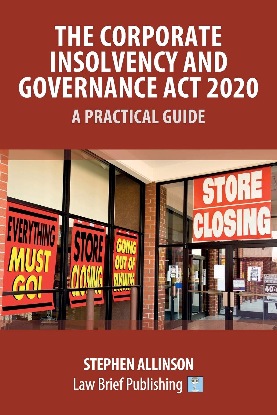 The Corporate Insolvency and Governance Act 2020 – A Practical Guide