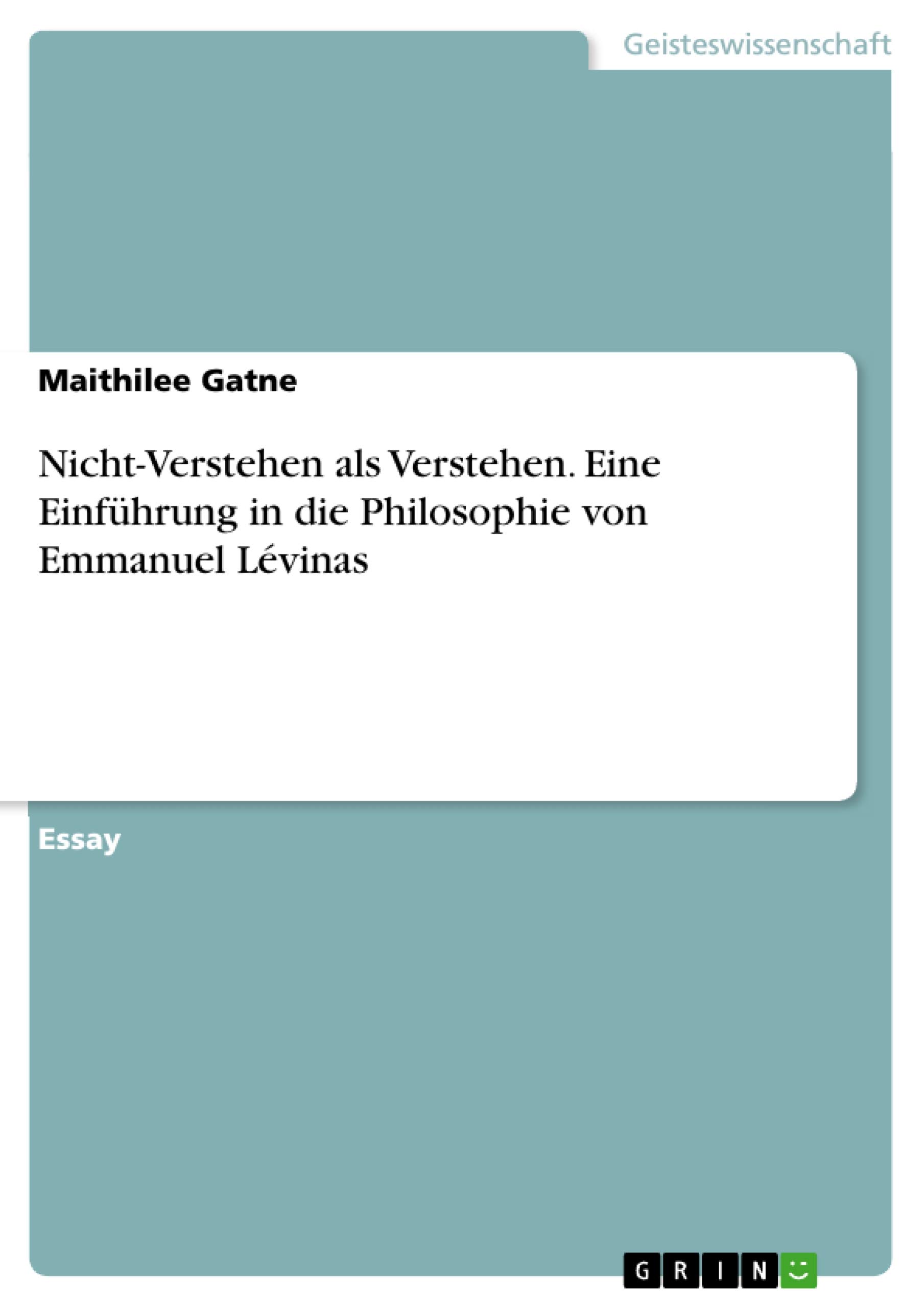 Nicht-Verstehen als Verstehen. Eine Einführung in die Philosophie von Emmanuel Lévinas (German Edition)