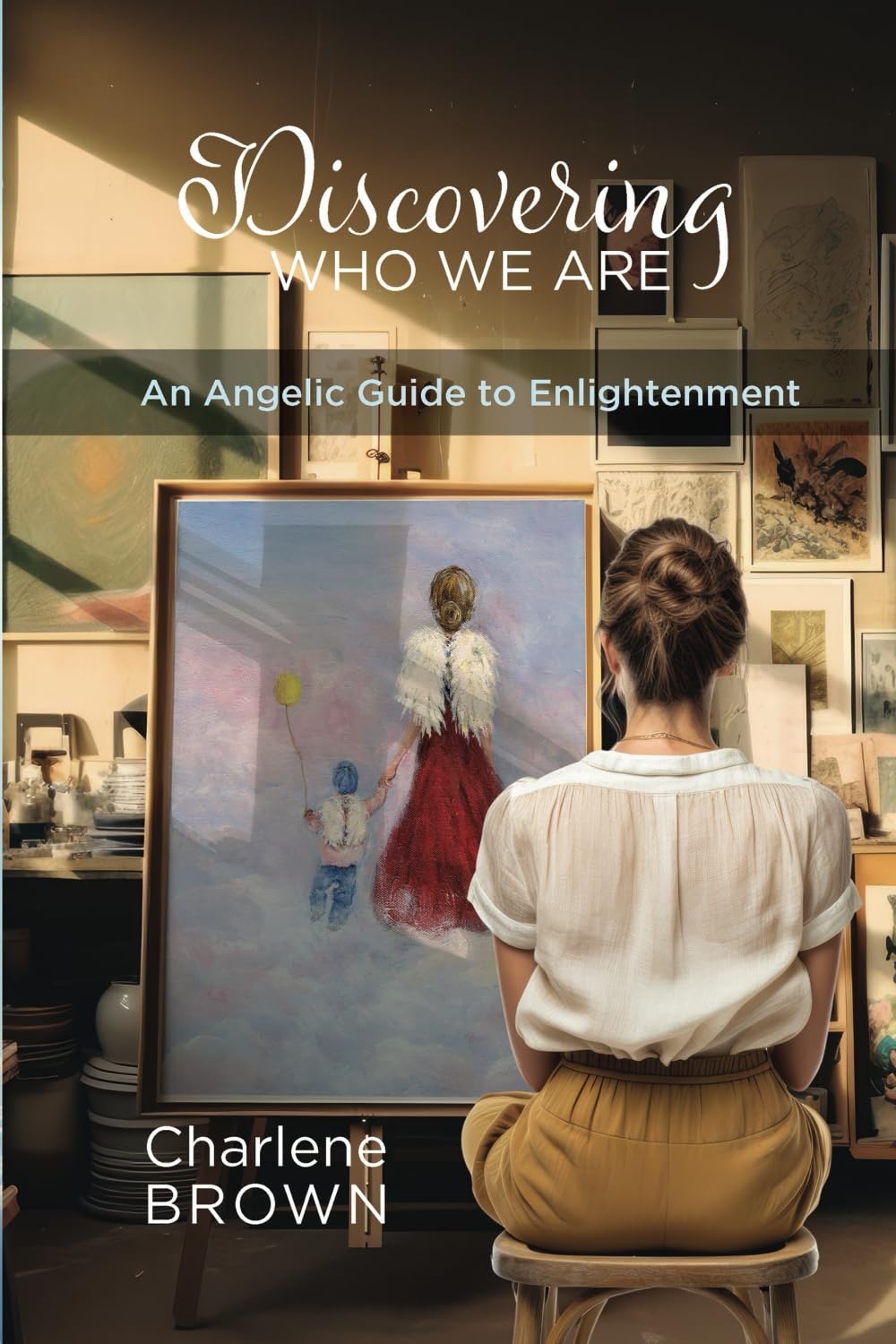 Discovering Who We Are: An Angelic Guide to Enlightenment