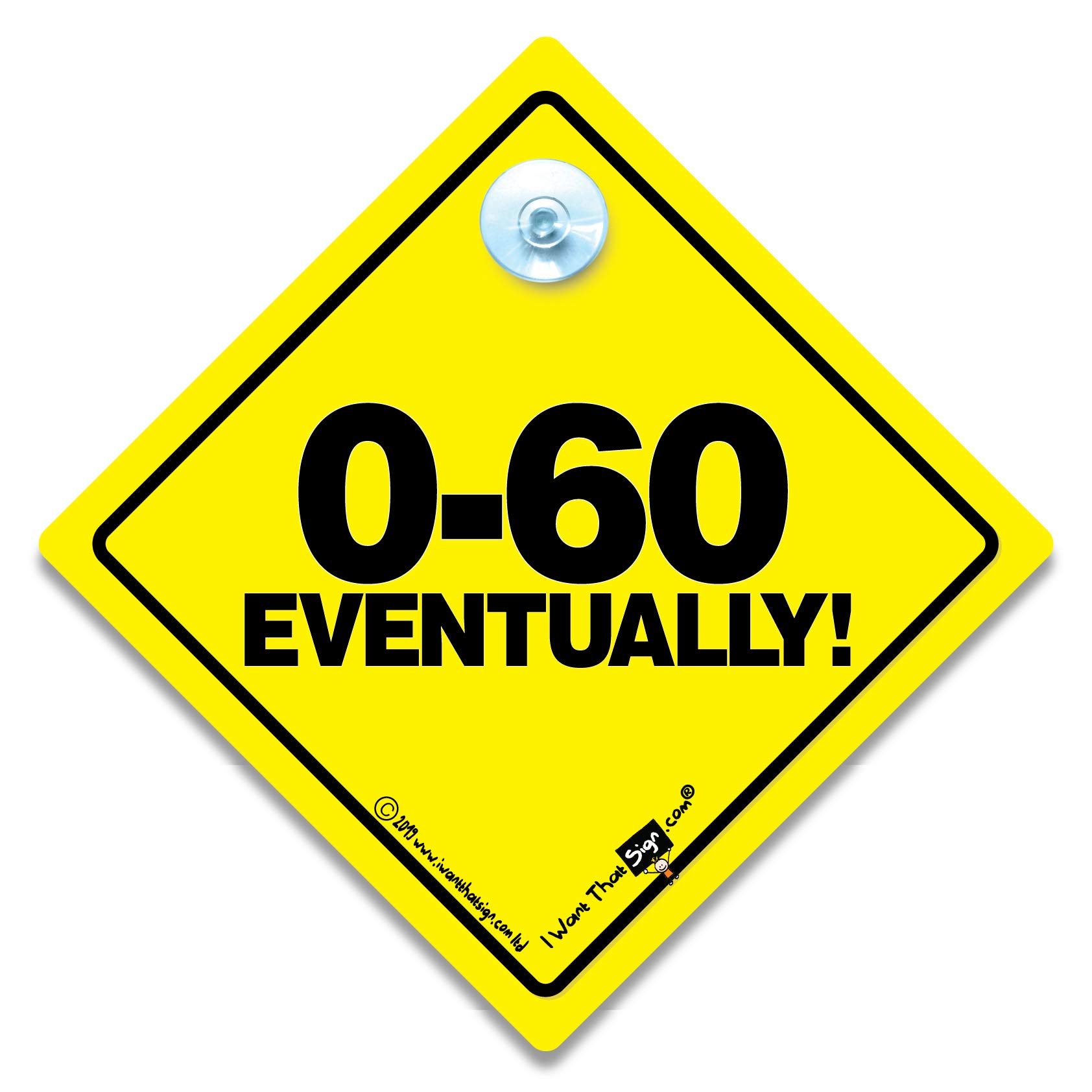 Iwantthatsign.com Yellow 0 To 60 Eventually Car Sign, Slow Driver Sign, Elderly Driver Sign