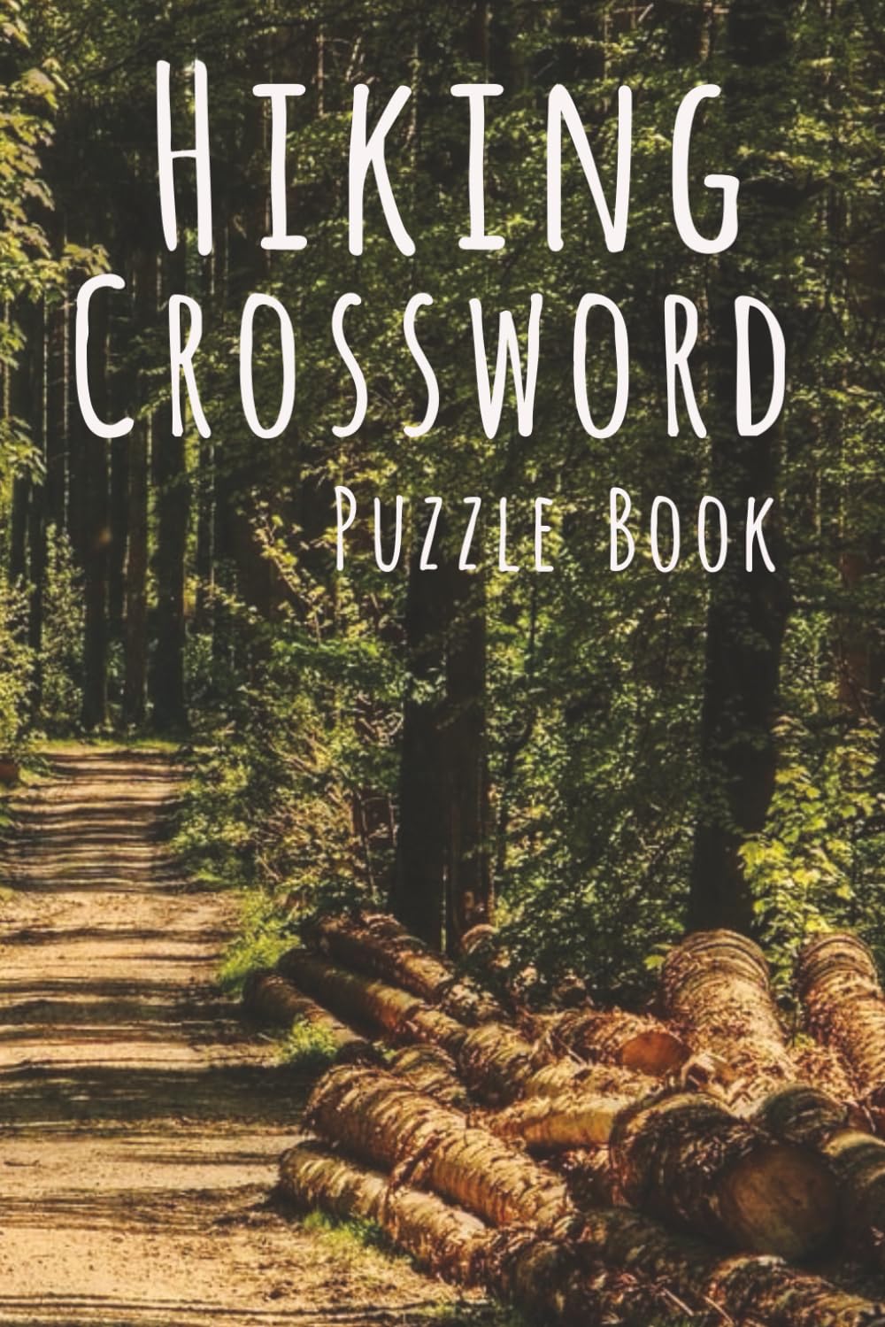 Hiking Crossword Puzzle Book: Crossword Puzzles with Easy to Read Print about Hiking, Trails, Camping, and More | 6x9 inches, 110 pages | 50+ ... Holidays, Leisure, and Nature Lovers