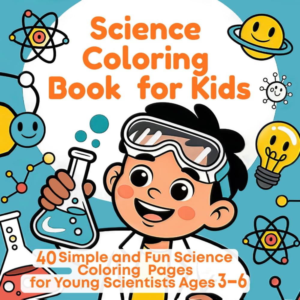 Science Coloring Book for Kids: 40 Simple and Fun Science Coloring Pages for Young Scientists Ages 3–6