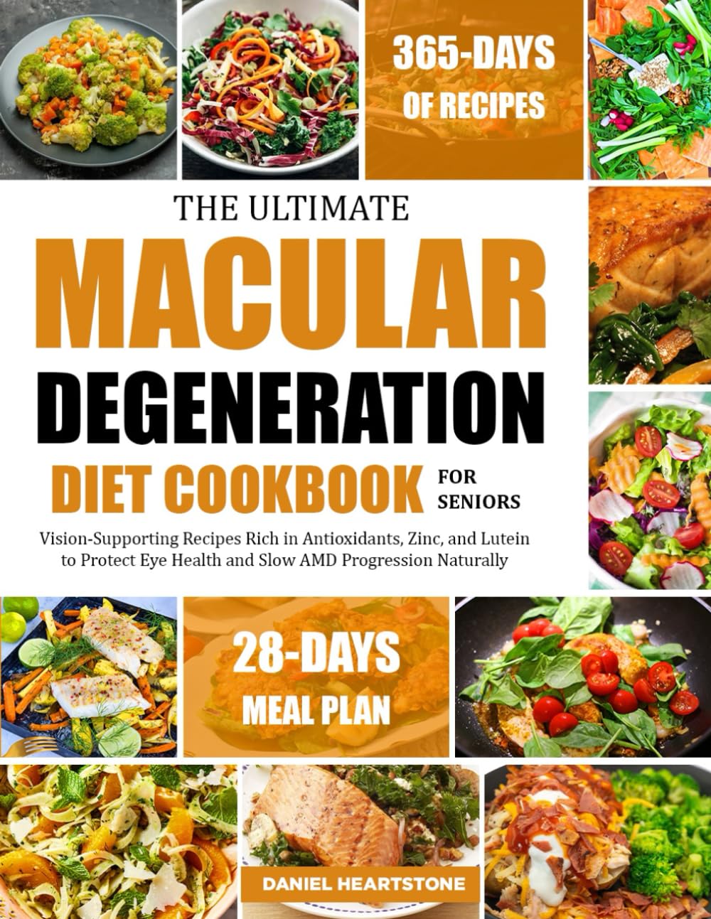 THE ULTIMATE MACULAR DEGENERATION DIET COOKBOOK FOR SENIORS: Vision-Supporting Recipes Rich in Antioxidants, Zinc, and Lutein to Protect Eye Health