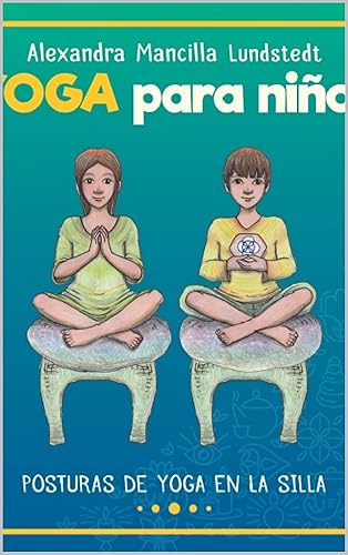 YOGA PARA NIÑOS  YOGA PARA NIÑOS EN LA SILLA (Spanish Edition)
