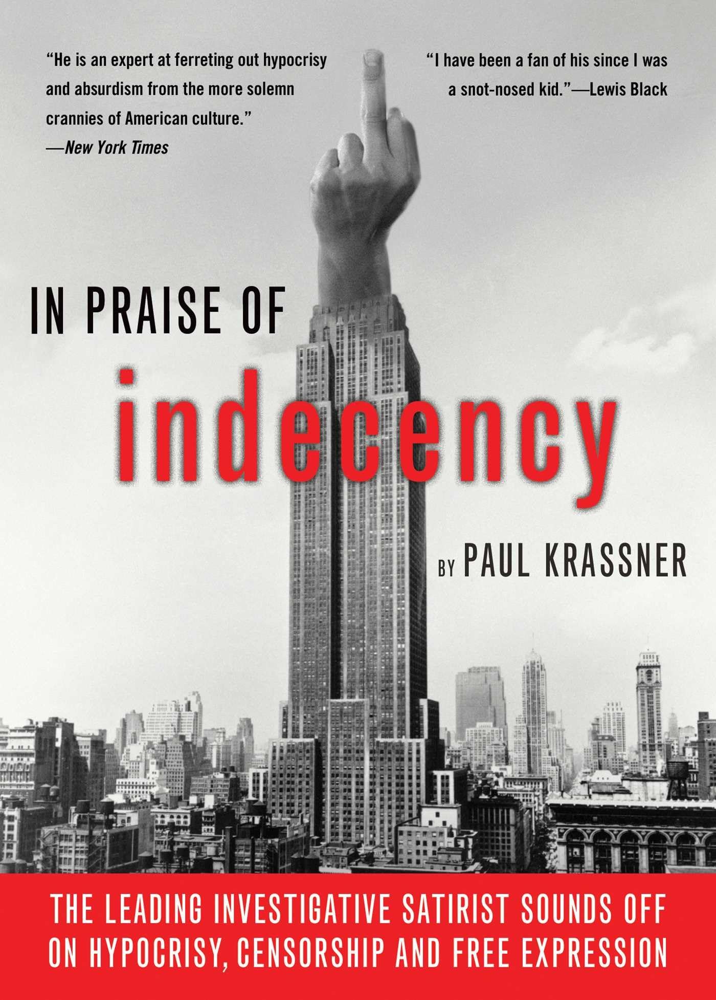 Buy In Praise of Indecency: The Leading Investigative Satirist Sounds Off on Hypocrisy, Censorship and Free Expression — BookShops.in