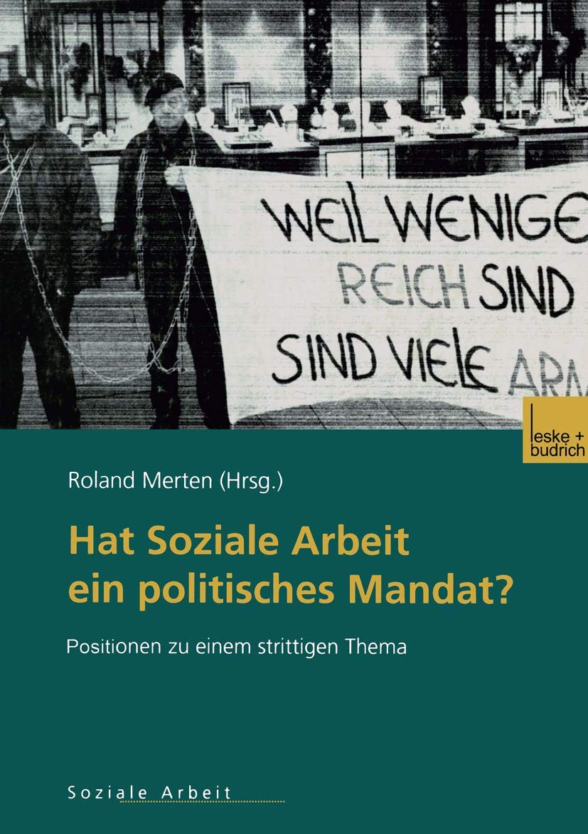 Hat Soziale Arbeit ein politisches Mandat?: Positionen zu einem strittigen Thema