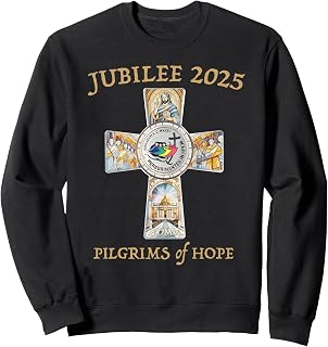 Jubilee 2025 Catholic Christian Pilgrims Cross Jesus Faith Sweatshirt