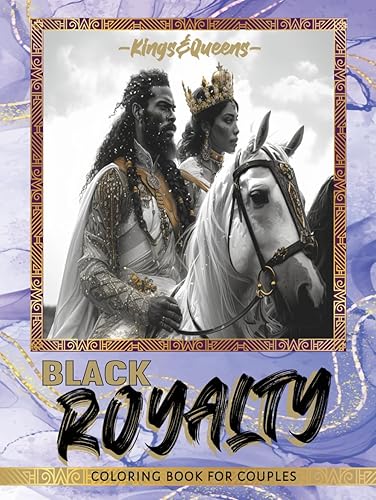 Black Royalty: Kings &amp; Queens Coloring Book for Couples: Inspiring Relaxing Therapeutic Coloring Book for Black &amp; Brown Men and Women. Celebrate Black ... (Black Royal Family Coloring Book Collection)