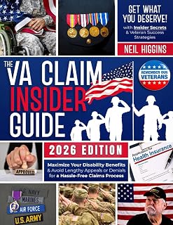 The VA Claim Insider Guide: Maximize Your Disability Benefits & Avoid Lengthy Appeals or Denials for a Hassle-Free Claims Process with Insider Secrets & Veteran Success Strategies